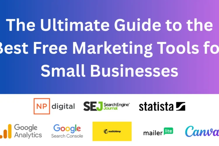 The Ultimate Guide to the Best Free Marketing Tools for Small Businesses